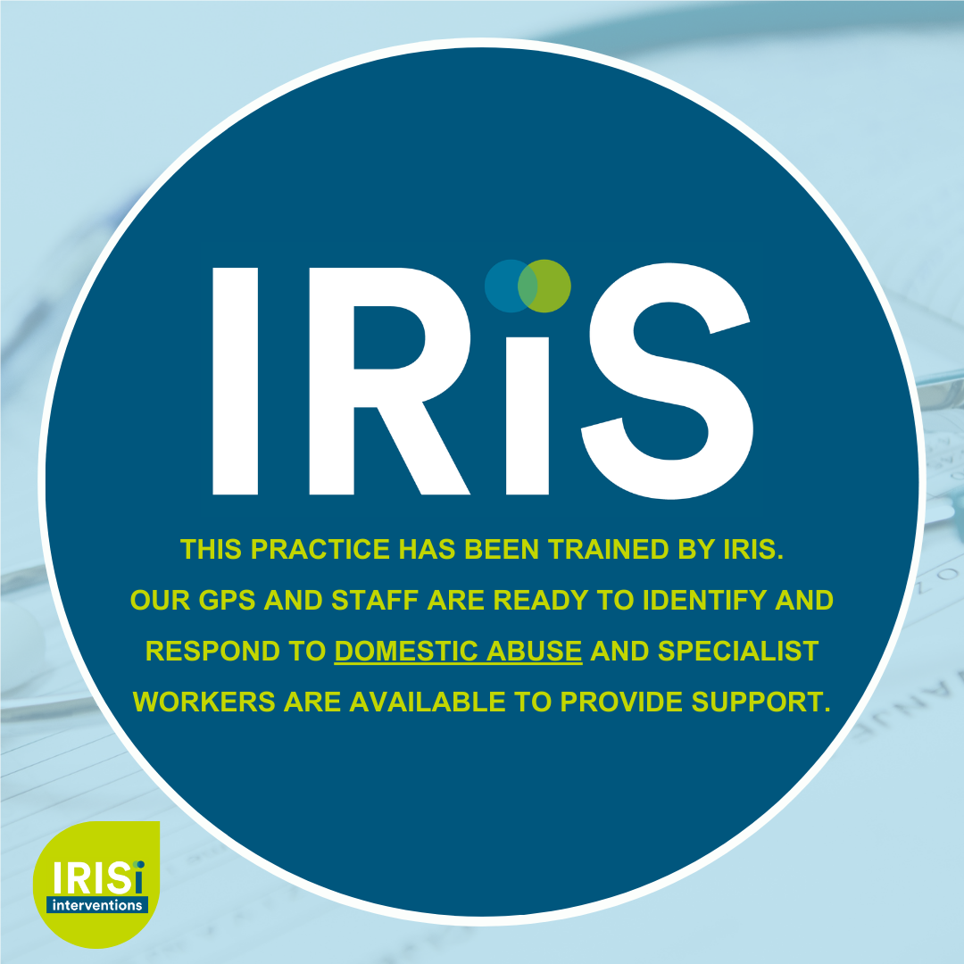 IRIS. This practice has been trained by IRIS. Our GPs and staff are ready to identify and respond to domestic abuse and specialist workers are available to provide support.